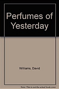 Perfumes of Yesterday (Hardcover)