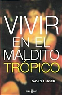 Vivir En El Maldito Tropico / Life in the Damn Tropics (Paperback)