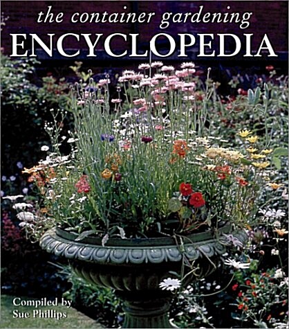 The Container Gardening Encyclopedia (Hardcover)