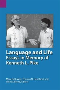 Language and life : essays in memory of Kenneth L. Pike