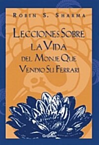 Lecciones Sobre La Vida : Del Monje Que Vendio Su Ferrari / Lessons On Life From the Monk Who Sold His Ferrari (Paperback)