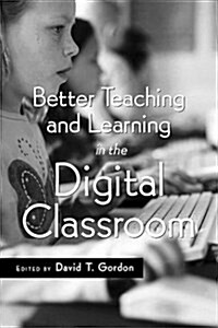 Better Teaching and Learning in the Digital Classroom (Library Binding)