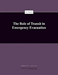 The Role of Transit in Emergency Evacuation (Paperback)