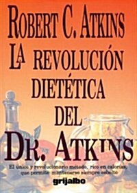 La Revolucion Dietetica Del Dr. Atkins / Dr Atkins Diet Revolution (Paperback)