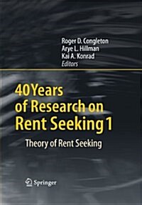 40 Years of Research on Rent Seeking 1: Theory of Rent Seeking (Paperback)