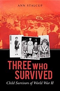 Three Who Survived: Child Survivors of World War II (Paperback)