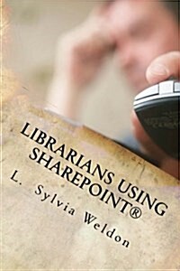 Librarians Using Sharepoint(r) (Paperback)