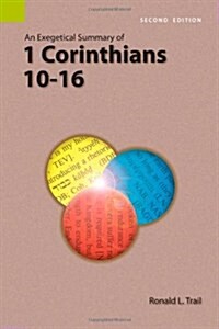 An Exegetical Summary of 1 Corinthians 10-16, 2nd Edition (Paperback, 2)