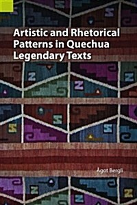 Artistic and Rhetorical Patterns in Quechua Legendary Texts (Paperback)