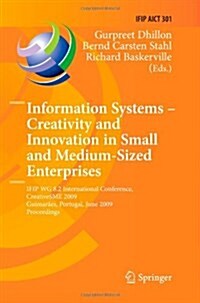 Information Systems -- Creativity and Innovation in Small and Medium-Sized Enterprises: Ifip Wg 8.2 International Conference, Creativesme 2009, Guimar (Paperback)