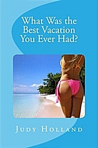 What Was the Best Vacation You Ever Had? (Paperback)