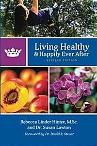 Living Healthy and Happily Ever After: Revised Edition (Paperback)