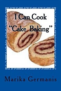 I Can Cook: Cake Baking (Paperback)