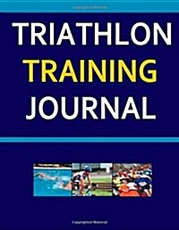 Triathlon Training Journal (Paperback)