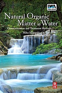 Natural Organic Matter in Water : Characterization and Treatment Methods (Paperback)