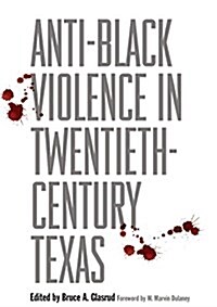 Anti-black Violence in Twentieth-century Texas (Paperback)