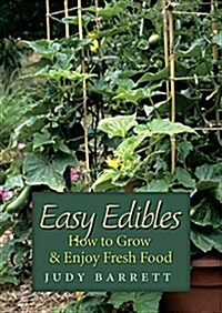 Easy Edibles, 53: How to Grow and Enjoy Fresh Food (Paperback)
