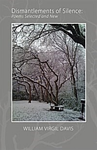 Dismantlements of Silence: Poems Selected and New (Paperback)