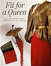 Fit for a Queen: Her Majesty Queen Sirikit S Creations by Balmain (Hardcover)