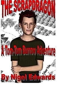 The Scrapdragon: A Tom-Tom Burrow Adventure (Paperback)