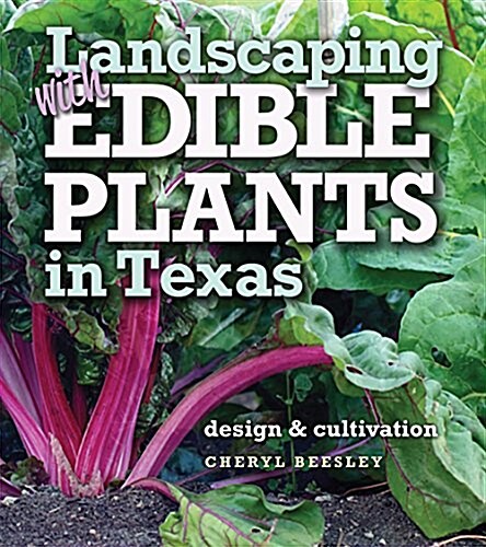 Landscaping with Edible Plants in Texas, Volume 48: Design and Cultivation (Paperback)