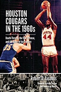 Houston Cougars in the 1960s: Death Threats, the Veer Offense, and the Game of the Century (Hardcover)