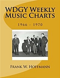 WDGY Weekly Music Charts: 1966 - 1970 (Paperback)