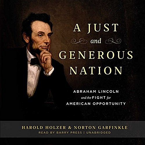 A Just and Generous Nation: Abraham Lincoln and the Fight for American Opportunity (Audio CD)