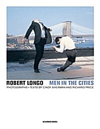 Robert Longo: Men in the Cities (Hardcover)