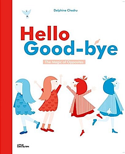 Hello Goodbye: The Magic of Opposites (Hardcover)