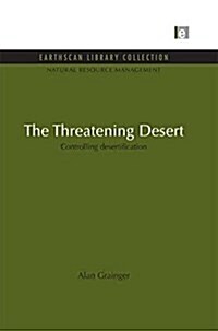 The Threatening Desert : Controlling Desertification (Paperback)