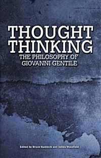 Thought Thinking : The Philosophy of Giovanni Gentile (Hardcover)