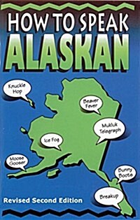 How to Speak Alaskan: Revised 2nd Edition (Paperback, 2, Revised)