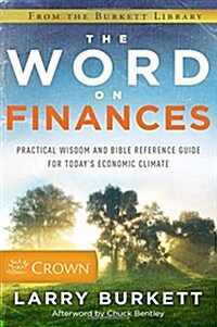 The Word on Finances: Practical Wisdom and Bible Reference Guide for Todays Economic Climate (Paperback)