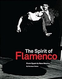 The Spirit of Flamenco: From Spain to New Mexico (Hardcover)