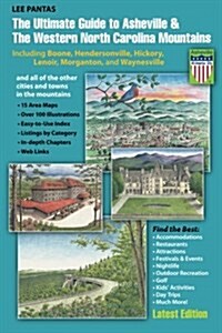 [중고] The Ultimate Guide to Asheville & the Western North Carolina Mountains: Including Boone, Hendersonville, Hickory, Lenoir, Morganton and Waynesvil (Paperback)