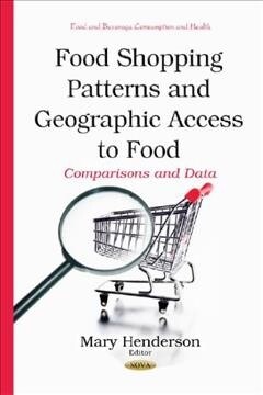 Food Shopping Patterns and Geographic Access to Food (Hardcover)