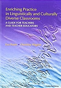 Enriching Practice in Linguistically and Culturally Diverse Classrooms: A Guide for Teachers and Teacher Educators (Paperback)