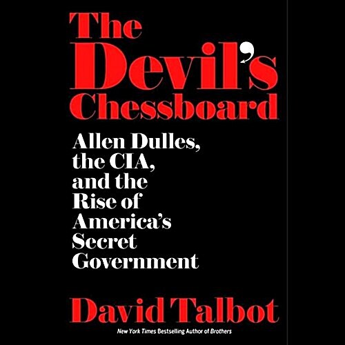 The Devils Chessboard: Allen Dulles, the CIA, and the Rise of Americas Secret Government (Audio CD)