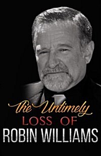 The Untimely Loss of Robin Williams (Paperback)