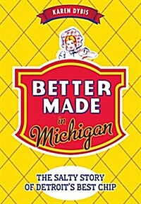 Better Made in Michigan:: The Salty Story of Detroits Best Chip (Paperback)