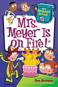 My Weirdest School #4: Mrs. Meyer Is on Fire! (Library Binding)
