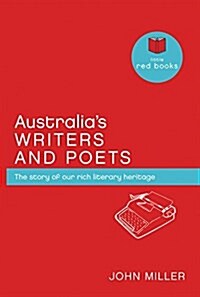 Australias Writers & Poets: The Story of Our Rich Literary Heritage (Hardcover)