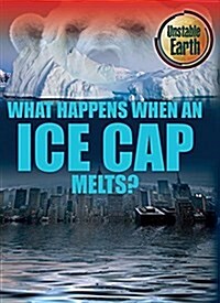 What Happens When an Ice Cap Melts? (Library Binding)