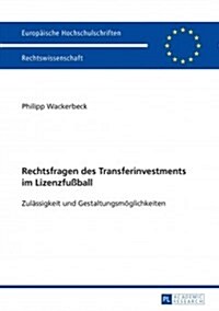 Rechtsfragen Des Transferinvestments Im Lizenzfu?all: Zulaessigkeit Und Gestaltungsmoeglichkeiten (Paperback)