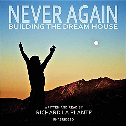 Never Again Lib/E: Building the Dream House (Audio CD)