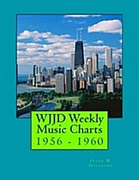 WJJD Weekly Music Charts: 1956 - 1960 (Paperback)