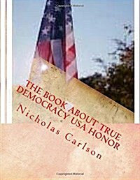 The Book About True Democracy USA Honor (Paperback)