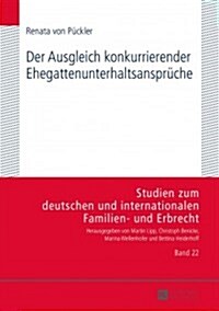 Der Ausgleich konkurrierender Ehegattenunterhaltsansprueche (Hardcover)