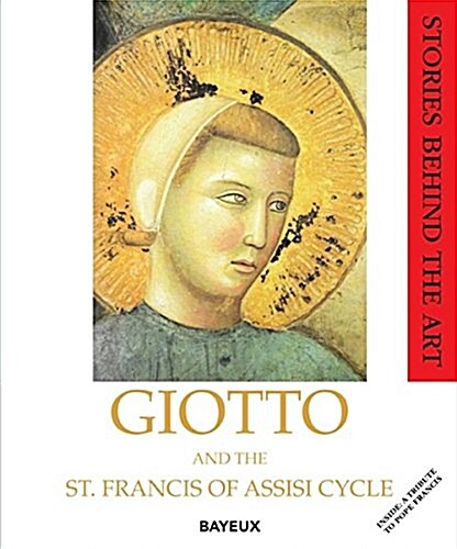 Giotto and the St Francis of Assisi Cycle: A Tribute to Pope Francis (Paperback)